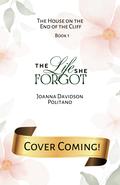 The Life She Forgot by Joanna Davidson Politano