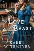 To Love a Beast (Once Upon a Time in Texas #1) by Karen Witemeyer