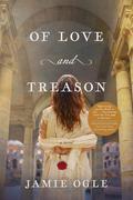 Of Love and Treason by Jamie Ogle