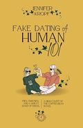Fake Dating a Human 101 by Jennifer Kropf