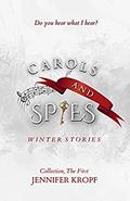 Carols and Spies (The Winter Souls #1) by Jennifer Kropf