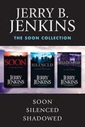 The Soon Collection: Soon / Silenced / Shadowed: The Beginning of the End by Jerry B. Jenkins