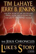 Luke's Story: By Faith Alone (The Jesus Chronicles #3) by Tim LaHaye