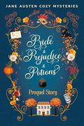 Pride & Prejudice & Potions: Prequel Story (Jane Austen Cozy Mysteries: Pride & Prejudice & Potions #0.5) by Laura M. Drake