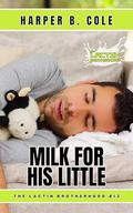 Milk For His Little (The Lactin Brotherhood #12) by Harper Dunbar