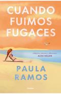 Cuando fuimos fugaces by Paula Ramos