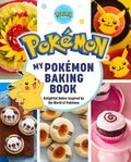 My Pokémon Baking Book: Delightful Bakes Inspired by the World of Pokémon by Jarrett Melendez