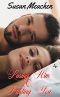 Losing Him & Finding You (Finding Me Duet #1) by Susan Meachen