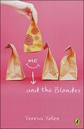 Me and the Blondes by Teresa Toten