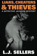 Liars, Cheaters, & Thieves (Detective Jackson Mystery #6) by L.J. Sellers