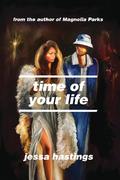 Time of Your Life by Jessa Hastings
