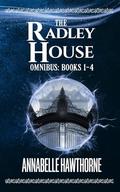 The Radley House Omnibus: Books 1-4 by Annabelle Hawthorne