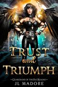 Trust and Triumph (Guardians of the Fae Realms #15) by J.L. Madore