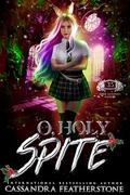O Holy Spite (#3.5) by Cassandra Featherstone