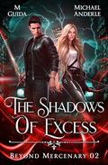 The Shadows of Excess (Beyond Mercenary #2) by Michael Anderle