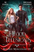 Blood Illusions (Beyond Mercenary #1) by Michael Anderle