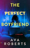 The Perfect Boyfriend by Ava Roberts
