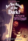The Tale of the Twisted Toymaker (Are You Afraid of the Dark #2) by Danielle Valentine