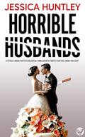 Horrible Husbands by Jessica Huntley