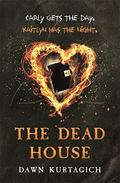 The Dead House by Dawn Kurtagich (The Dead House #1) by Dawn Kurtagich
