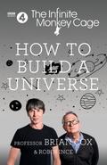 The Infinite Monkey Cage: How to Build a Universe (The Infinite Monkey Cage #1) by Brian Cox