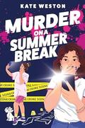 Murder on a Summer Break: A Sidesplitting Young Adult Mystery Thriller with Teen Detectives and Deadly Influencers (Murder On #2) by Kate Weston