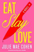 Eat, Slay, Love by Julie Mae Cohen