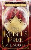 The Rebel's Prize (Daughter of Ravens #3) by M.J. Scott