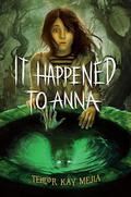 It Happened to Anna by Tehlor Kay Mejia