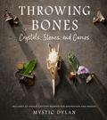 Throwing Bones, Crystals, Stones, and Curios: Includes 20 Unique Casting Boards for Divination and Insight by Mystic Dylan