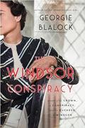 The Windsor Conspiracy: A Novel of the Crown, a Conspiracy, and the Duchess of Windsor by Georgie Blalock