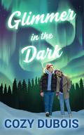Glimmer in the Dark by Cozy DuBois
