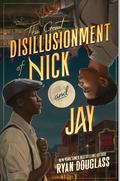 The Great Disillusionment of Nick and Jay by Ryan Douglass