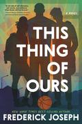 This Thing of Ours by Frederick Joseph
