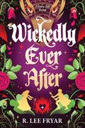 Wickedly Ever After by R. Lee Fryar