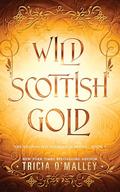 Wild Scottish Gold (The Enchanted Highlands #7) by Tricia O'Malley
