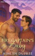 Fire Captain's Baby: A Sweet and Steamy Small Town Fated Mates Dragon Mpreg Romance by Ashlyn Dupree