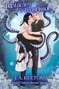 Tentacles & Trust Issues by J.A. Keeton