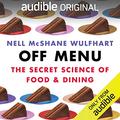 Off Menu: The Secret Science of Food & Dining by Katie Schorr