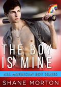 The Boy Is Mine (All American Boy #1) by Shane K. Morton