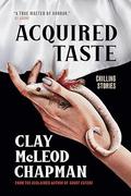 Acquired Taste by Clay McLeod Chapman