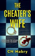 The Cheater's Wife: An Addictive Twisty Psychological Thriller by C.N. Mabry