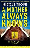 A Mother Always Knows (Grace Morton #2) by Nicole Trope