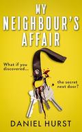 My Neighbour's Affair by Daniel Hurst