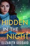Hidden in the Night (Missing in Alaska #3) by Elizabeth Goddard