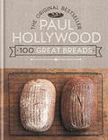 100 Great Breads: The Original Bestseller by Paul Hollywood