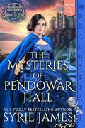 The Mysteries of Pendowar Hall (The Audacious Sisterhood of Smoke & Fire #1) by Syrie James