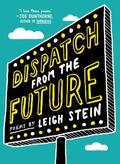 Dispatch from the Future: Poems by Leigh Stein