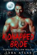 The Wolf’s Kidnapped Bride (Stardust Hollow Wolves #8) by Lyra Atlas