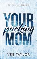 Your Pucking Mom (Ravens Hockey #1) by Vee Taylor
